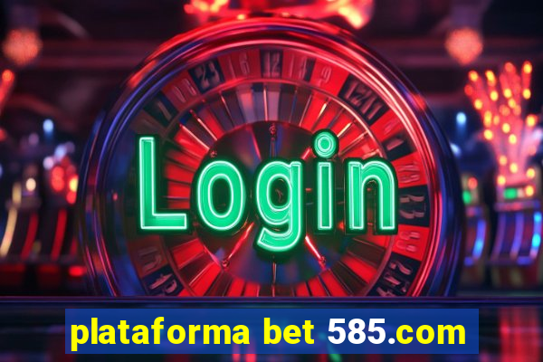 plataforma bet 585.com